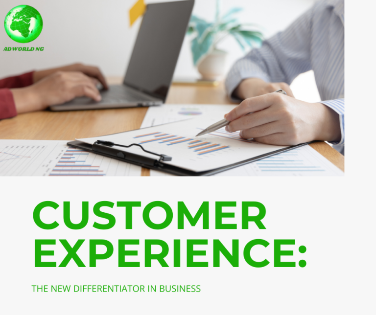 Customer Experience: The New Differentiator in Business - Adworld NG